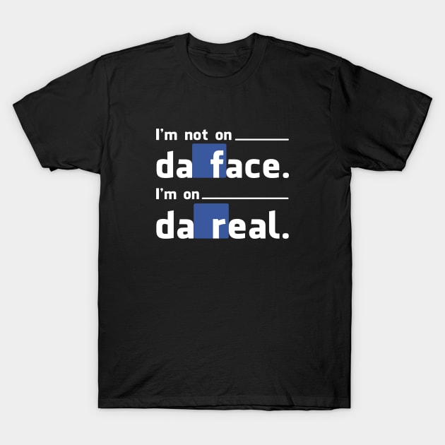 Not On Da Face T-Shirt by StandAndStare